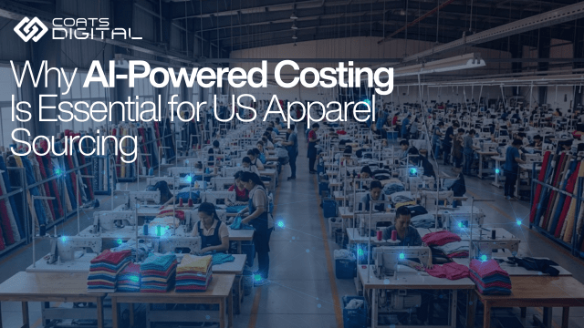 Banner for Coats Digital titled 'Why AI-Powered Costing Is Essential for US Apparel Sourcing' featuring a garment factory workshop with workers operating sewing machines and digital overlay graphics.