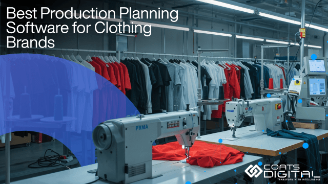 Modern apparel factory with sewing machines and garment racks, featuring the title "Best Production Planning Software for Clothing Brands", a blue graphic overlay, digital network elements, and the Coats Digital logo.