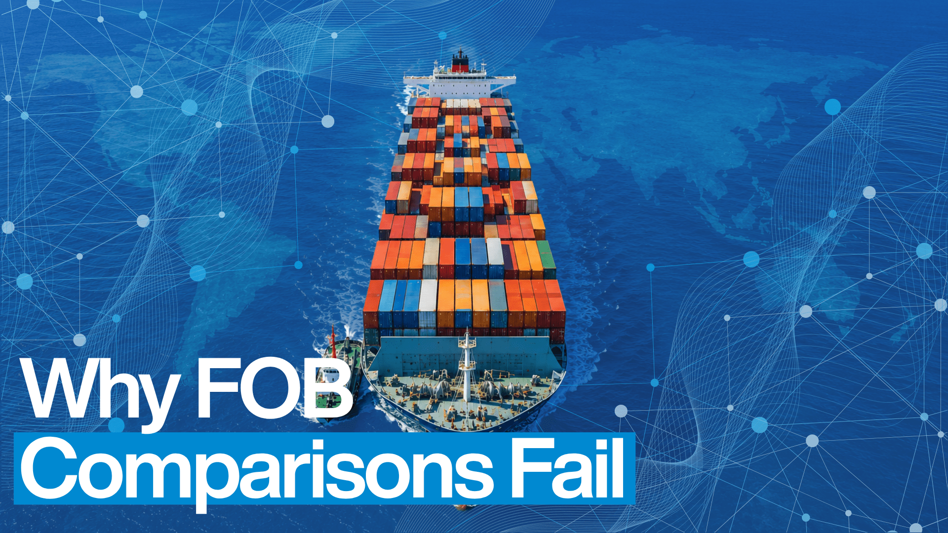 Banner for Coats Digital titled 'Why FOB Comparisons Fail' featuring an aerial view of a large container ship fully loaded with colorful cargo containers sailing on the ocean with a digital world map overlay.