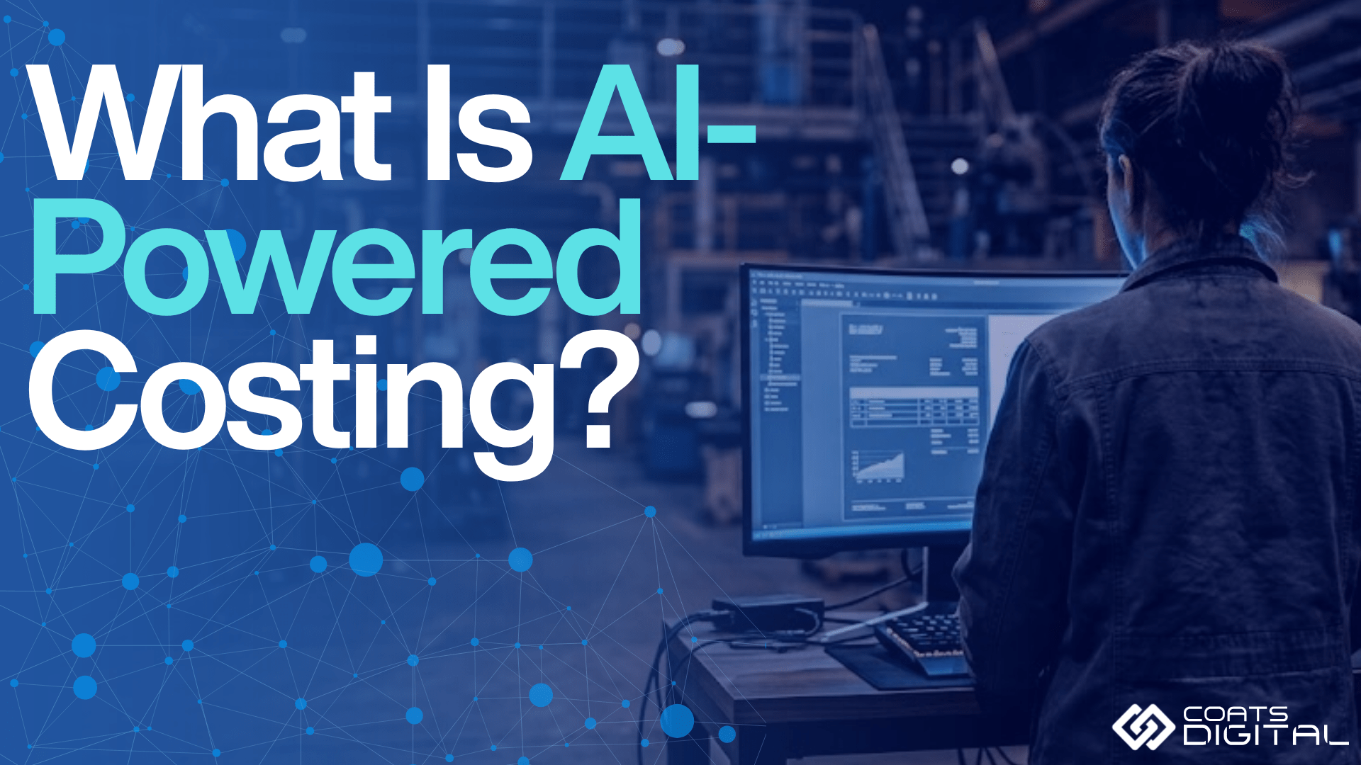 Graphic for Coats Digital titled 'What Is AI-Powered Costing?' showing an operator working on a computer terminal inside a facility with a blue digital network overlay.