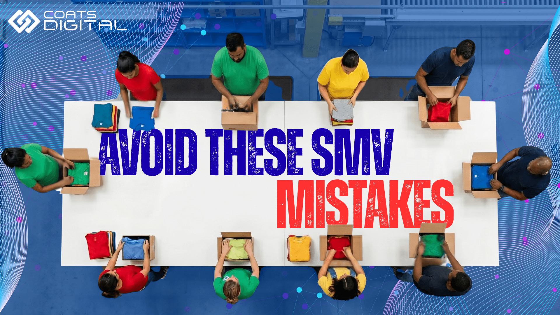 An infographic banner for Coats Digital titled 'Avoid These SMV Mistakes' featuring a top-down view of workers packing garments into boxes around a large white table.