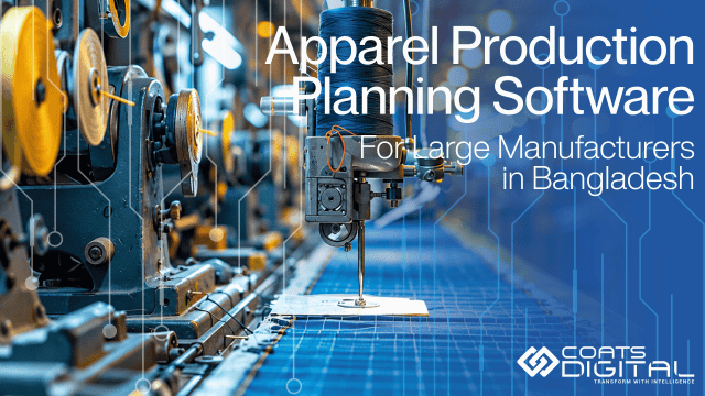 Coats Digital header graphic featuring the company logo and tagline Transform with Intelligence, headline Apparel Production Planning Software, and subheading For Large Manufacturers in Bangladesh, set over an industrial sewing machine and textile production line with a digital circuit overlay.