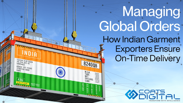 Coats Digital header graphic featuring the company logo and tagline Transform with Intelligence, headline Managing Global Orders, and subheading How Indian Garment Exporters Ensure On-Time Delivery, set over a large shipping container painted with the Indian flag being lifted by industrial cranes against a blue sky with a digital network overlay