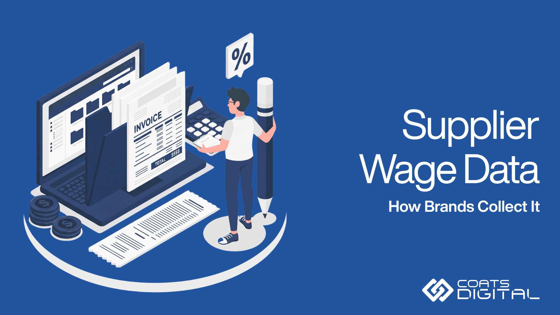 Coats Digital graphic featuring the Coats Digital logo, headline Supplier Wage Data, subheading How Brands Collect It, and an isometric illustration of a person reviewing invoices, receipts, and financial metrics near a laptop