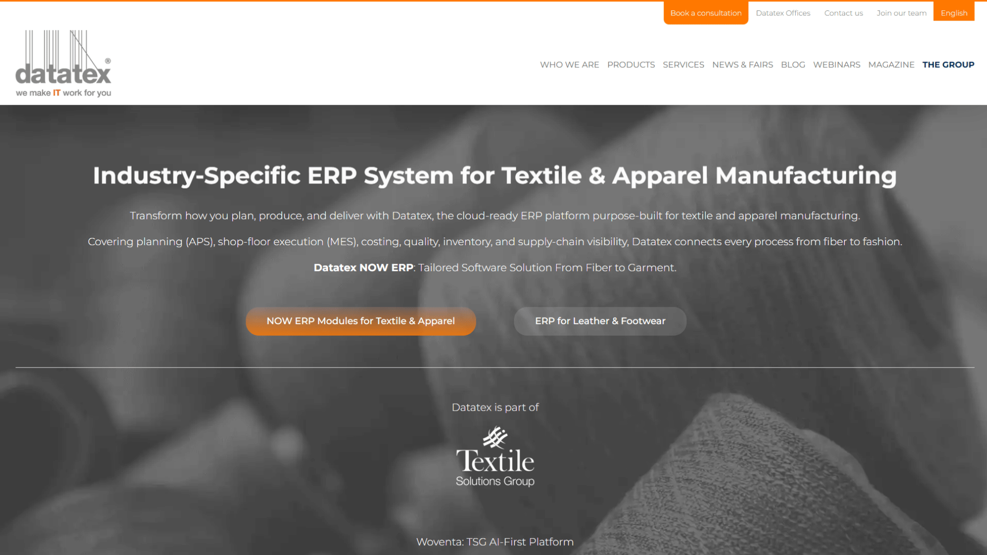 Datatex website homepage featuring the Datatex logo with tagline 'we make IT work for you', top navigation links, headline Industry-Specific ERP System for Textile & Apparel Manufacturing, descriptive text stating Datatex is a cloud-ready ERP platform purpose-built for textile and apparel manufacturing covering APS, MES, costing, quality, inventory, and supply-chain visibility, Datatex NOW ERP tagline for tailored software from fiber to garment, call-to-action buttons for NOW ERP Modules for Textile & Apparel and ERP for Leather & Footwear, and branding indicating Datatex is part of Textile Solutions Group and Woventa TSG AI-First Platform.